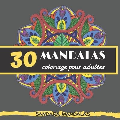 Cover for Sandara Mandalas · 30 mandalas coloriage pour adultes (Paperback Book) (2020)