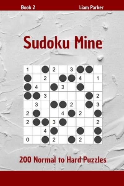 Cover for Liam Parker · Sudoku Mine - 200 Normal to Hard Puzzles Book 2 (Paperback Book) (2020)