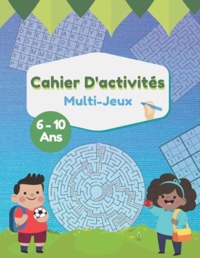 Cover for Livre D'Activite Niso · Cahier d'Activites Multi-Jeux 6-10 Ans: 100 pages de jeux intelligents pour enfants labyrinthes sudoku mots meles morpion (Paperback Book) (2020)