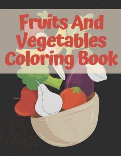 Cover for Pansy Parks · Fruits And Vegetables Coloring Book (Pocketbok) (2020)
