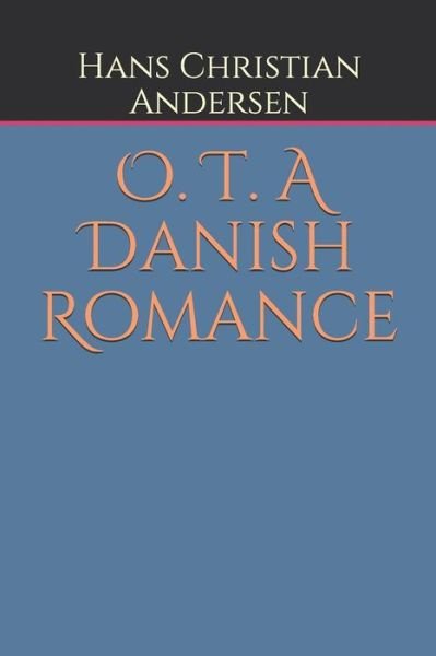 Cover for Hans Christian Andersen · O. T. A Danish Romance (Paperback Book) (2020)