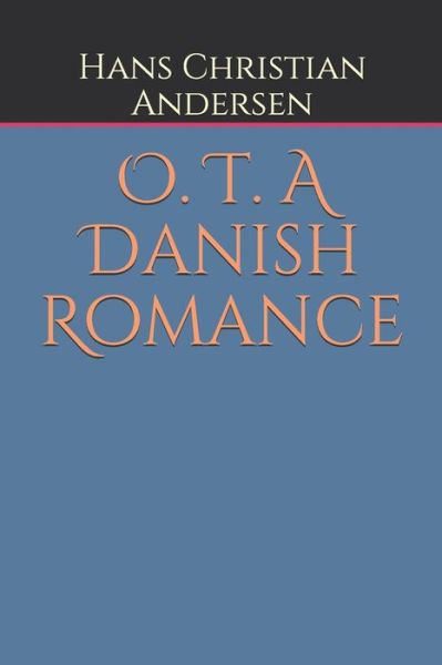 Cover for Hans Christian Andersen · O. T. A Danish Romance (Paperback Book) (2020)