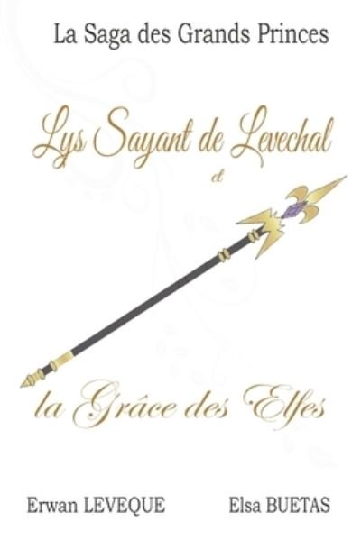 Cover for Erwan Leveque · Lys Sayant de Levechal et La Grace des Elfes (Paperback Bog) (2020)