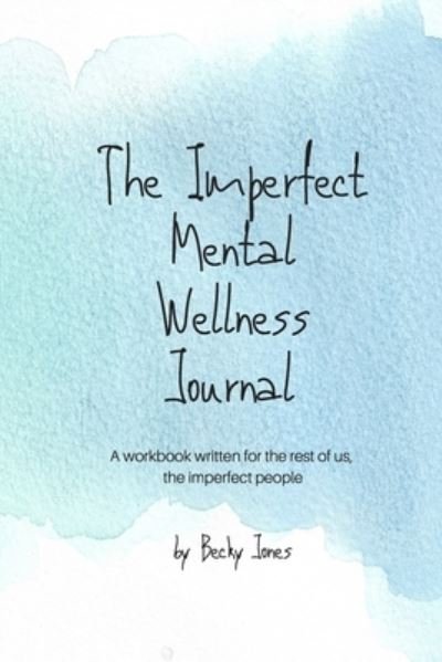 Cover for Becky Jones · The Imperfect Mental Wellness Journal (Taschenbuch) (2020)