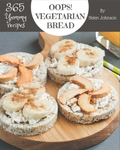 Cover for Helen Johnson · Oops! 365 Yummy Vegetarian Bread Recipes (Paperback Book) (2020)