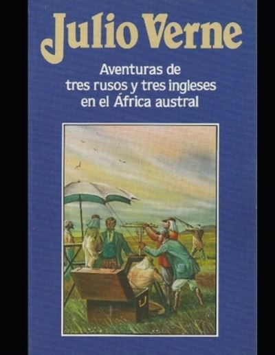 Cover for Julio Verne · Aventuras de tres rusos y tres ingleses en el Africa austral (Paperback Book) (2021)