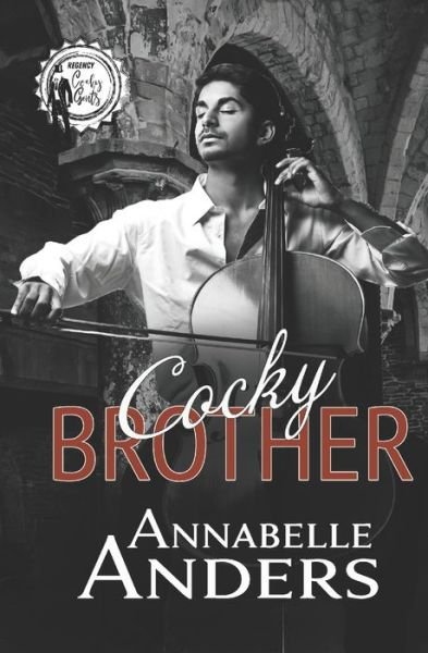 Cocky Brother: Regency Cocky Gents - Regency Cocky Gents - Annabelle Anders - Books - Independently Published - 9798718982541 - March 9, 2021