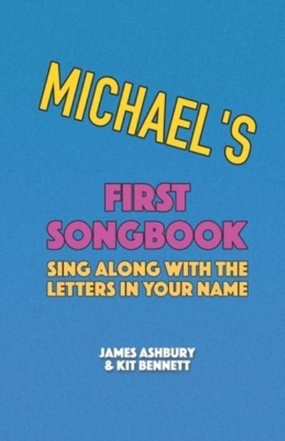 Cover for Kit Bennett · Michael's First Songbook: Sing Along with the Letters in Your Name (Paperback Book) (2021)
