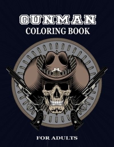 Gunman Coloring Book - Black Rose Press House - Books - Independently Published - 9798719521541 - March 10, 2021