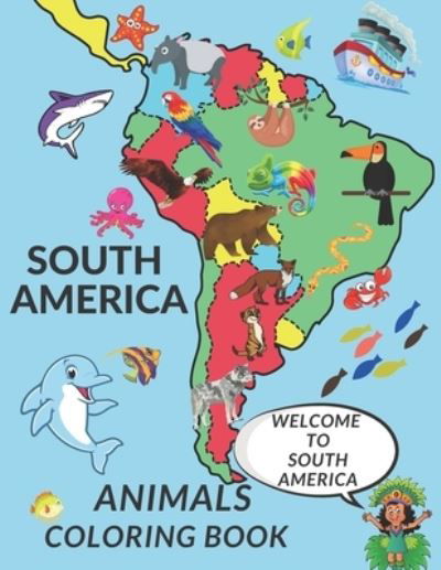 Cover for Zii Zii · South America Animals Coloring Book: Cute South America Animals A Perfect Gift Coloring Pages For Kids Love Animals Cool Hummingbird Tucan Tapir And More!!! (Paperback Book) (2021)