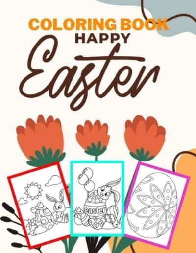 Cover for Thomas Alpha · Happy Easter Coloring Book: Fun Easter Coloring Book for Kids - Easter Baskets - Easter Egg Hunt Bunnies Chicks - Decorated Eggs - Gift for Easter Day (Pocketbok) (2021)