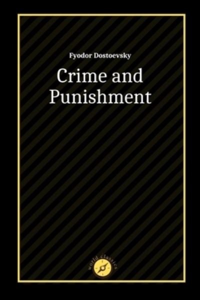 Crime and Punishment by Fyodor Dostoevsky - Fyodor Dostoevsky - Bücher - Independently Published - 9798741342541 - 20. April 2021