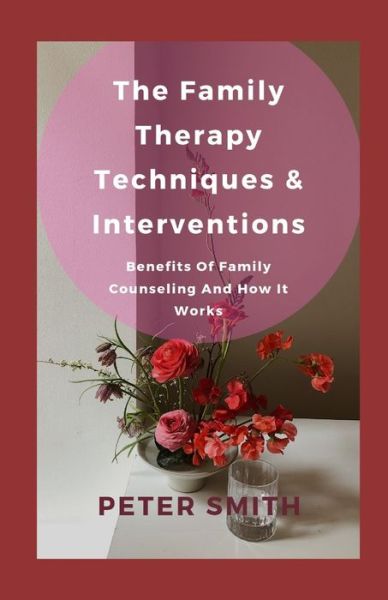 Cover for Peter Smith · The Family Therapy Techniques &amp; Interventions (Paperback Bog) (2021)