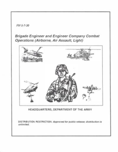 Cover for U S Army · FM 5-7-30 Brigade Engineer and Engineer Company Combat Operations (Airborne, Air Assault, Light) (Taschenbuch) (2021)