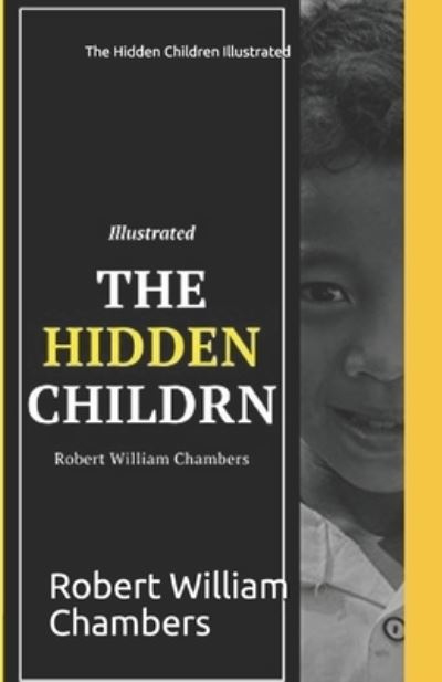 Cover for Robert William Chambers · The Hidden Children Illustrated (Taschenbuch) (2021)