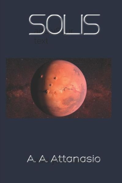 Solis - A a Attanasio - Boeken - Independently Published - 9798823950541 - 10 mei 2022