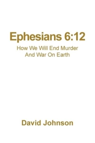 Cover for David Johnson · Ephesians 6 : 12 Explained (Bok) (2022)