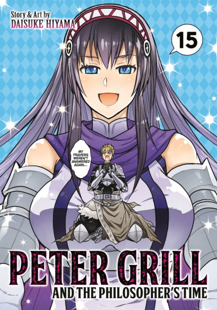 Peter Grill and the Philosopher's Time Vol. 15 - Peter Grill and the Philosopher's Time - Daisuke Hiyama - Books - Seven Seas Entertainment, LLC - 9798893739541 - October 28, 2025