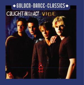 Vibe - Caught in the Act - Musikk - GOLDEN DANCE CLASSICS - 0090204961542 - 5. juli 2005