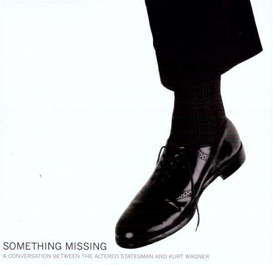 Cover for Wagner, Kurt &amp; The Altered Statesman · Something Missing (LP) (2012)