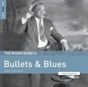 Rough Guide To Bullets & Blues -  - Musiikki - World Music Network - 0605633141542 - lauantai 22. huhtikuuta 2023