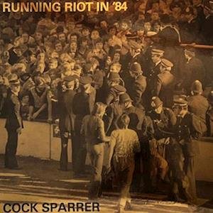 Cover for Cock Sparrer · Running Riot In '84 (LP) (2023)