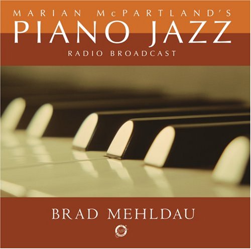 MARIAN MCPARTLAND'S PIANO by MEHLDAU, BRAD - Brad Mehldau - Musique - Universal Music - 0888072301542 - 13 mars 2007