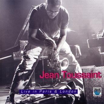 Cover for Toussaint Jean · Jean Toussaint - Live In Paris &amp; London (CD) (2010)