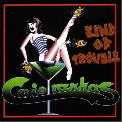 Caipiranhas · Kind Of Trouble (CD) (2008)