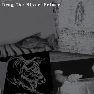 Cover for Drag the River · Primer (CD) (2010)