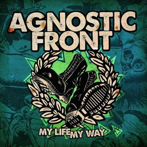 My Life My Way - Agnostic Front - Musik - STRENGTH RECORDS (REBELLION) - 4024572894542 - 22. januar 2016