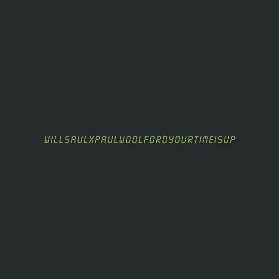 Will Saul X Paul Woolford · Your Time Is Up (LP) (2020)