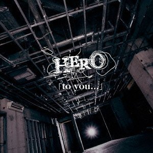 Cover for Hero · To You... &lt;limited&gt; (CD) [Japan Import edition] (2012)