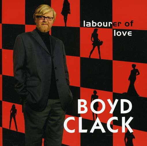 Cover for Boyd Clack · Labourer of Love (CD) (2012)