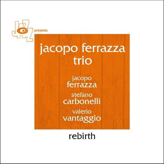 Jacopo -Trio- Ferrazza · Rebirth (CD) [Digipak] (2017)