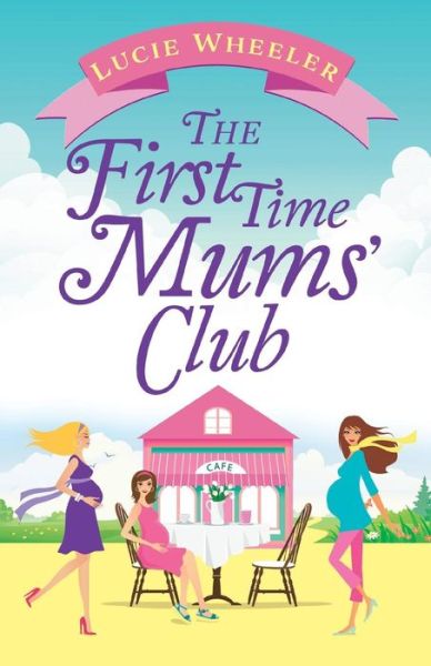 Cover for Lucie Wheeler · The First Time Mums' Club (Paperback Book) [Digital original ePub edition] (2017)