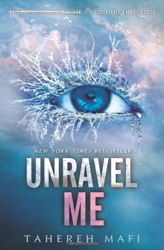 Unravel Me - Shatter Me - Tahereh Mafi - Books - HarperCollins - 9780062085542 - December 31, 2013