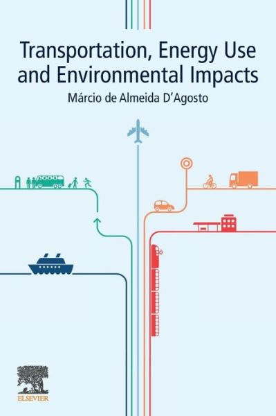 Cover for D'Agosto, Marcio de Almeida (Associate Professor of Transportation Engineering, Federal University of Rio de Janeiro, Brazil) · Transportation, Energy Use and Environmental Impacts (Paperback Book) (2019)