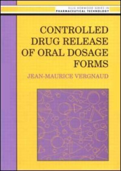 Cover for Vergnaud, Jean-Maurice (University of Saint-Etienne, France) · Controlled Drug Release Of Oral Dosage Forms (Hardcover Book) (1993)