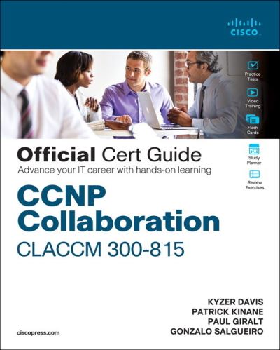 CCNP Collaboration Call Control and Mobility CLACCM 300-815 Official Cert Guide - Certification Guide - Kyzer Davis - Books - Pearson Education (US) - 9780136575542 - February 3, 2021