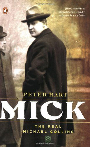 Mick: the Real Michael Collins - Peter Hart - Książki - Penguin Books - 9780143038542 - 1 lutego 2007