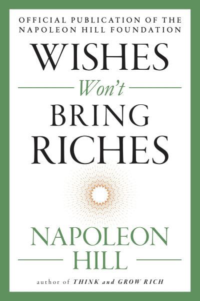 Cover for Napoleon Hill · Wishes Won't Bring Riches - The Mental Dynamite Series (Paperback Book) (2018)