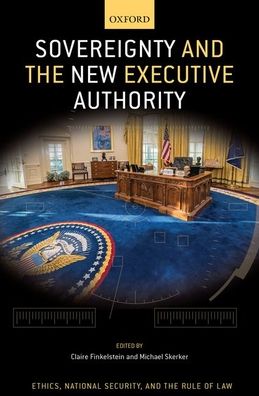 Cover for Sovereignty and the New Executive Authority - Ethics, National Security, and the Rule of Law (Inbunden Bok) (2019)