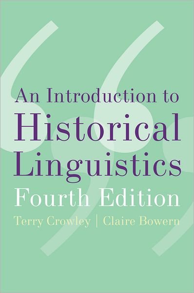 Cover for Crowley, The late Terry (Formerly Senior Lecturer in Linguistics, Formerly Senior Lecturer in Linguistics, University of Waikato, New Zealand) · An Introduction to Historical Linguistics (Paperback Book) [4 Revised edition] (2010)
