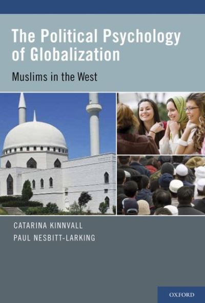 Cover for Kinnvall, Catarina (Associate Professor, Associate Professor, Lund University, Sweden) · The Political Psychology of Globalization: Muslims in the West (Hardcover Book) (2011)