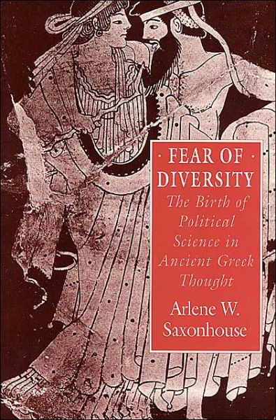 Cover for Arlene W. Saxonhouse · Fear of Diversity: The Birth of Political Science in Ancient Greek Thought (Paperback Book) [New edition] (1995)