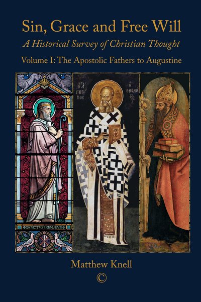 Cover for Matthew Knell · Sin, Grace and Free Will 1 PB: A Historical Survey of Christian Thought Volume 1: The Apostolic Fathers to Augustine (Paperback Book) (2017)