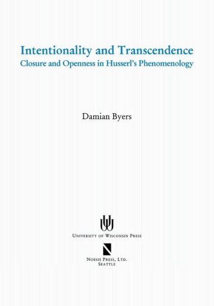 Cover for Damian Byers · Intentionality and Transcendence: Closure and Openness in Husserl's Phenomenology - Contemporary Phenomenological Thought (Paperback Book) (2008)