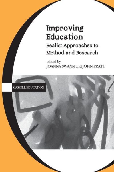 Cover for Joanna Swann · Improving Education: Realist Approaches to Method and Research (Paperback Book) (1999)