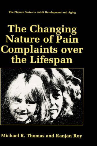 Cover for Michael R. Thomas · The Changing Nature of Pain Complaints over the Lifespan - The Springer Series in Adult Development and Aging (Hardcover Book) [1999 edition] (1999)